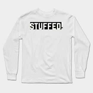 STUFFED! Long Sleeve T-Shirt